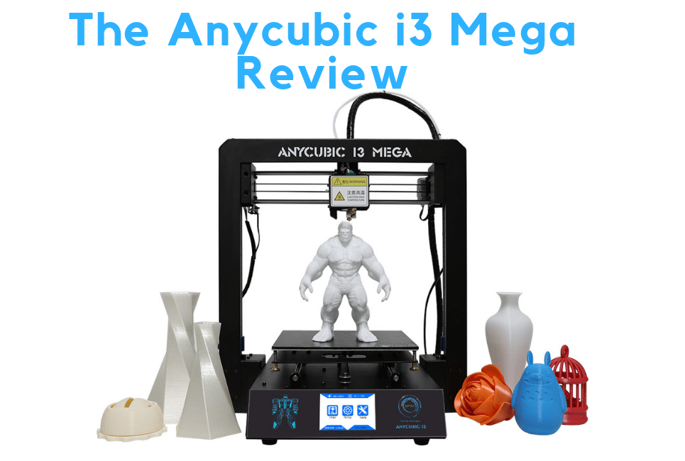 Anycubic i3 Mega Review: Is It Worth Buying in 2022?