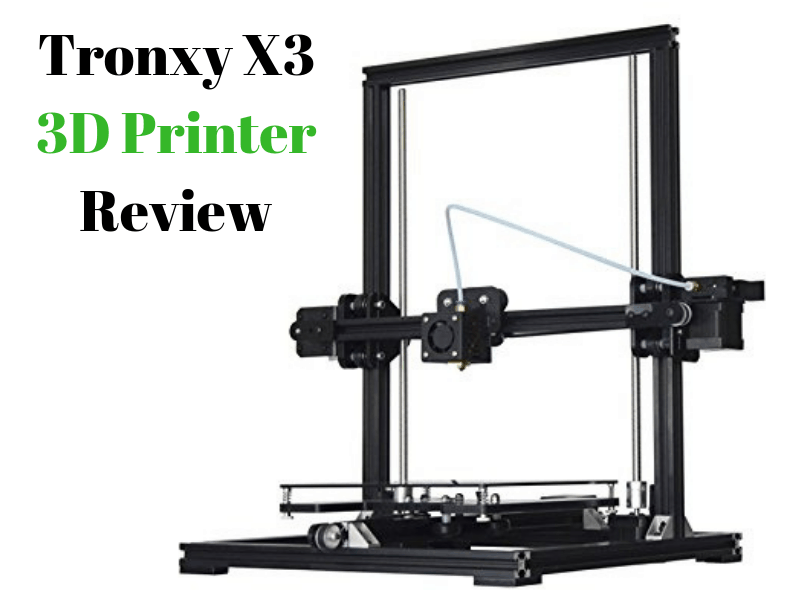 Tronxy X3 3D Printer Review