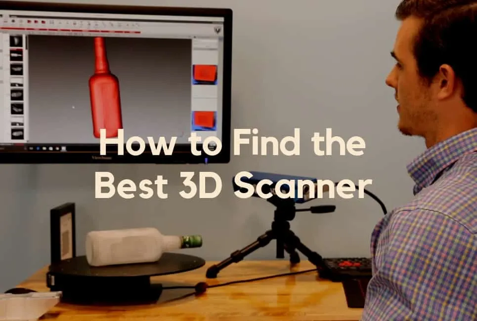 How to Find the Best 3D Scanner